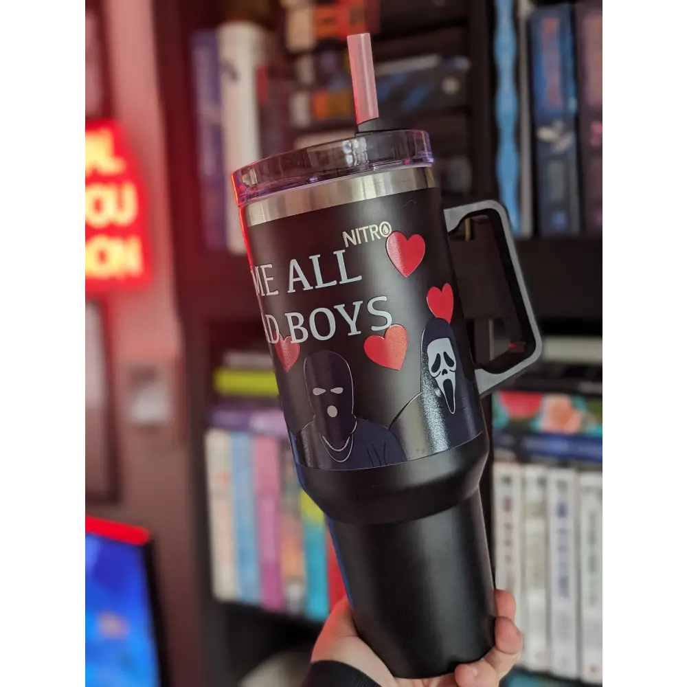 GIVE ME ALL THE BAD BOYS - 40oz TUMBLER