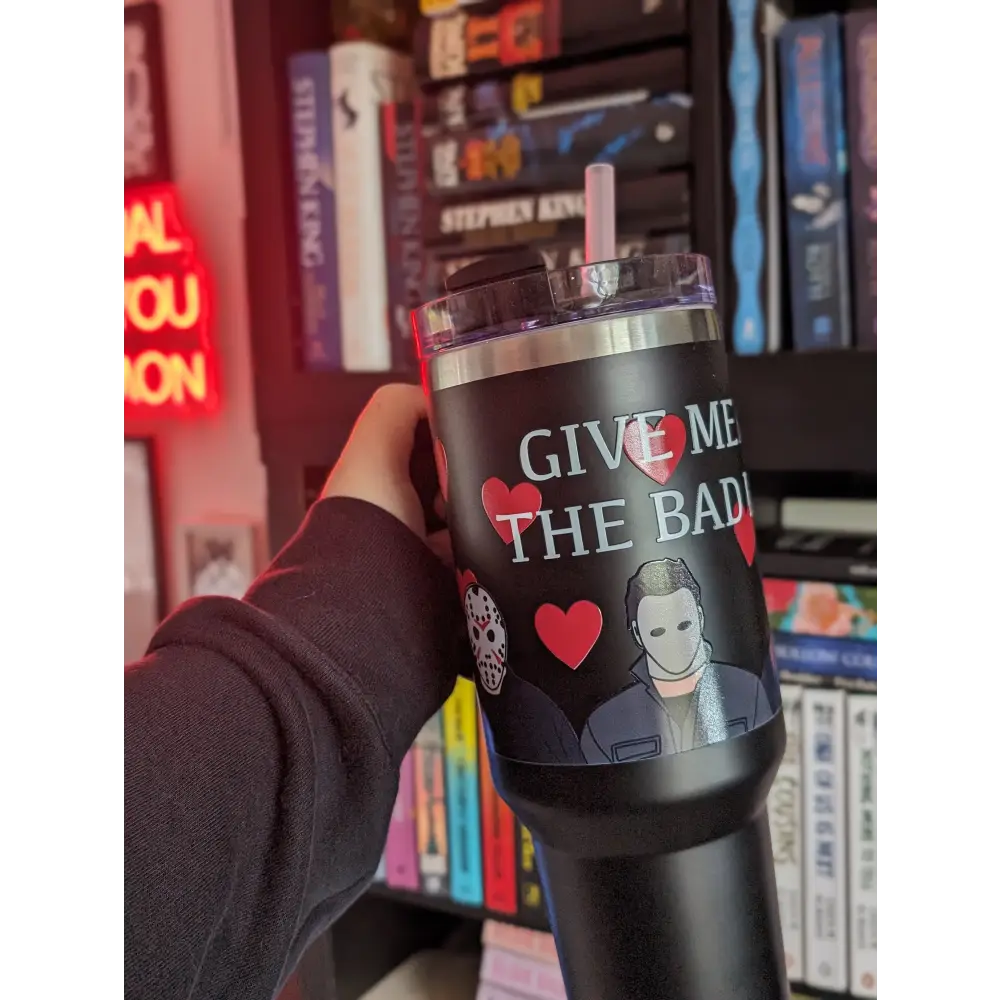 GIVE ME ALL THE BAD BOYS - 40oz TUMBLER