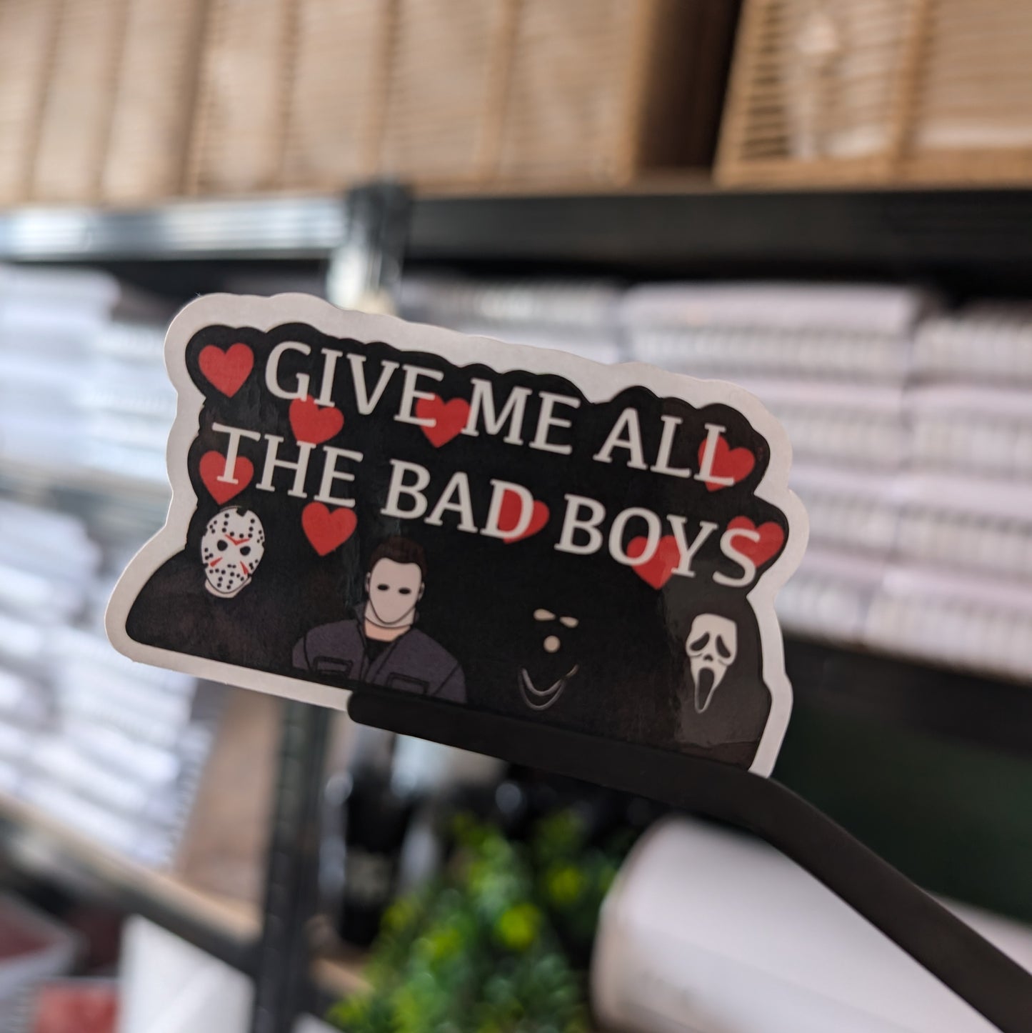 GIVE ME ALL THE BAD BOYS - STICKER