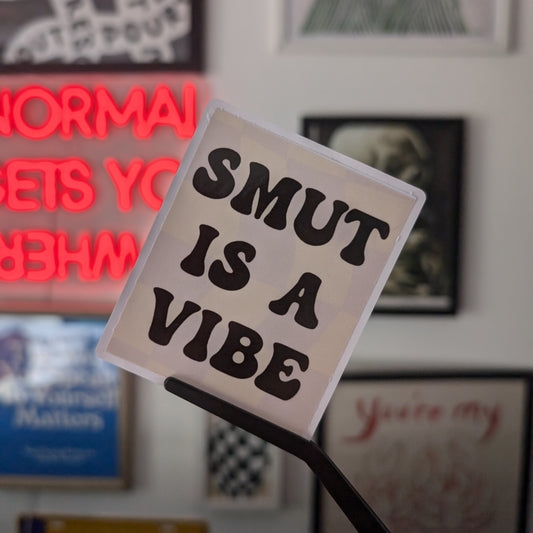 SMUT IS A VIBE - STICKER