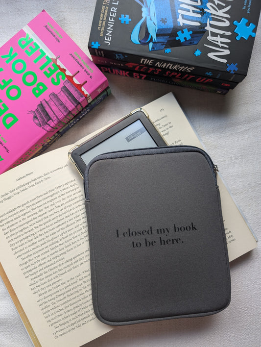 I CLOSED MY BOOK - 6" KINDLE SLEEVE