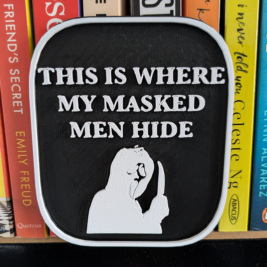 THIS IS WHERE MY MASKED MEN HIDE - 3D PRINTED SIGN