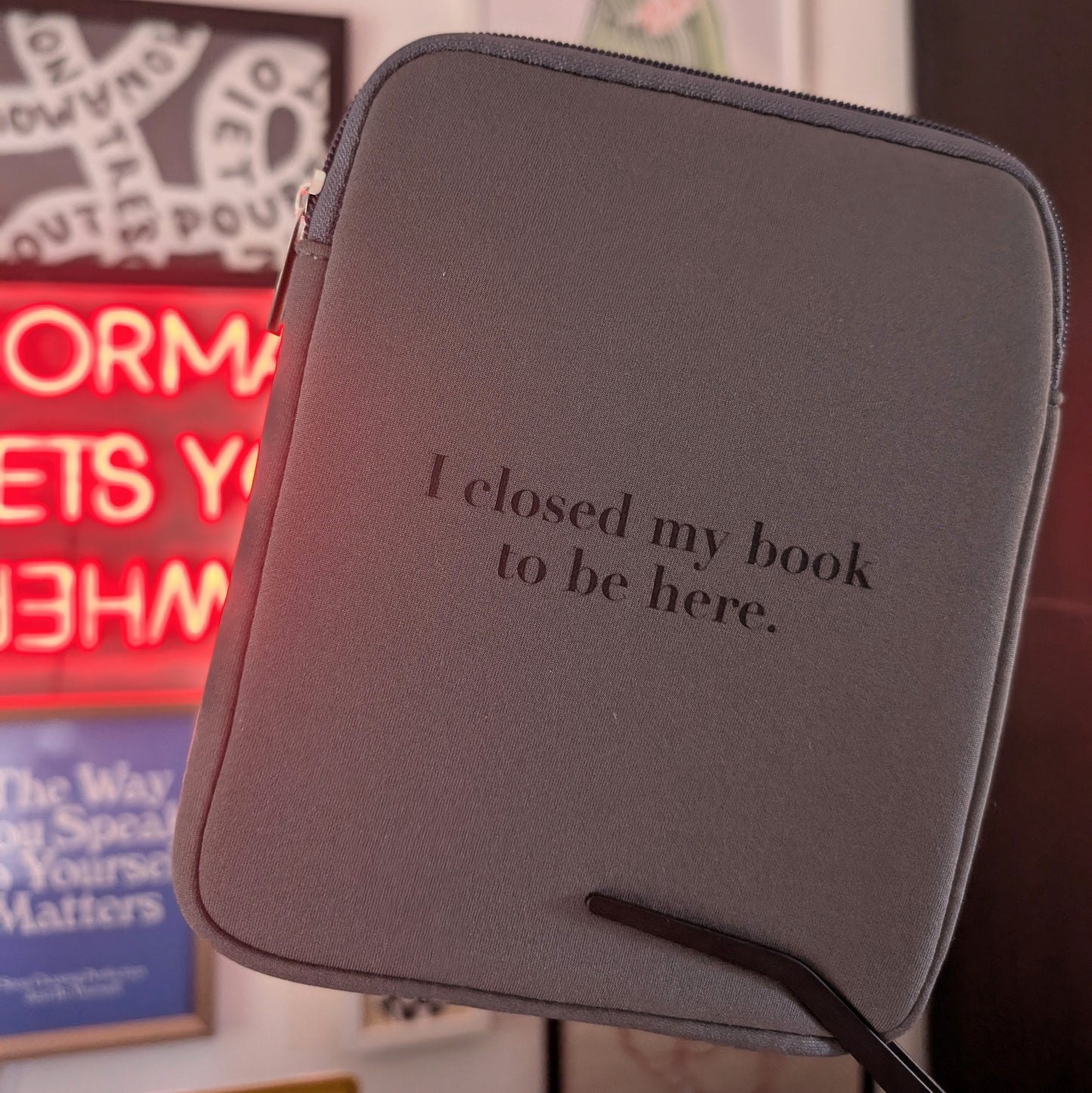 I CLOSED MY BOOK - 6" KINDLE SLEEVE