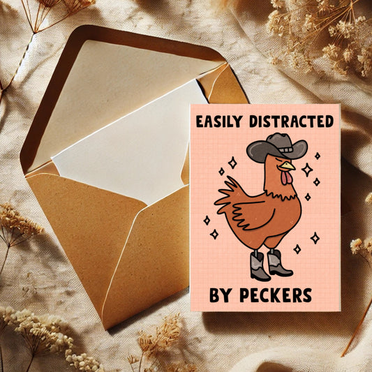 EASILY DISTRACTED BY PECKERS - GREETING CARD